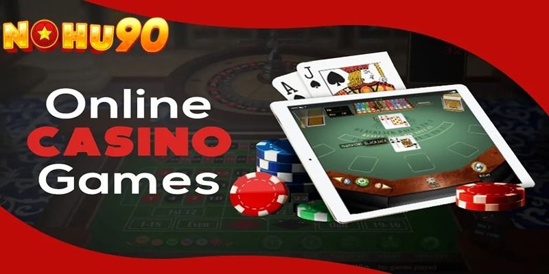 Casino online Nohu90 và sức hấp dẫn